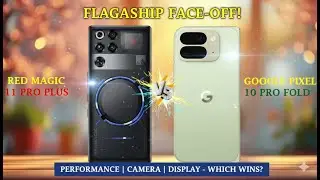 RedMagic 11 Pro Plus vs Google Pixel 10 Pro Fold | Camera, Gaming, Battery Full Comparison