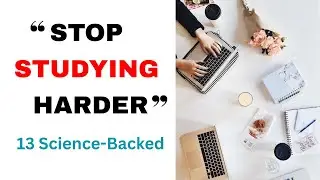 Stop Studying Harder: 13 Science-Backed Learning Hacks