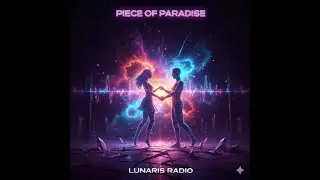 Lunaris Radio - Piece of Paradise