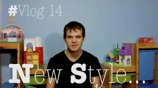 #Vlog 14 - New Style...