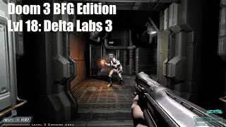 Doom 3 (BFG Ed.) - Lvl 18: Delta Labs 3 (Veteran difficulty)