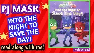 PJ MASK INTO THE NIGHT TO SAVE THE DAY.