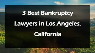 3 Best Bankruptcy Lawyers in Los Angeles, California | Debt Relief Attorneys
