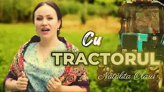 Nătălița Olaru - Cu tractorul / Videoclip Oficial 2024