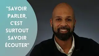 Apprendre &agrave; &eacute;couter pour mieux communiquer, avec Emmanuel Chila