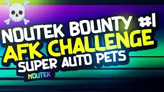 New Series! Noutek Bounty #1 - AFK Challenge! Noutek | Super Auto Pets