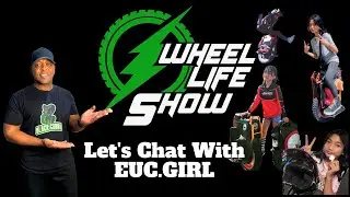 Wheel Life Show - Guest EUC.Girl