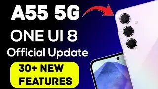 Samsung Galaxy A55 5G One UI 8 Android 16 Official Update and 30+ New Features & Major Changes