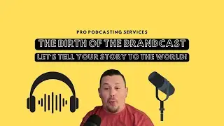 The Birth of the BrandCast: Let's Tell YOUR Story to the World!