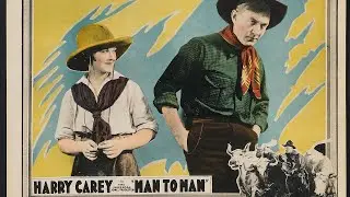 Man to Man 1922 - Harry Carey, Lillian Rich, Charles Le Moyne, Harold Goodwin (Stuart Paton) ⚡Rare⚡