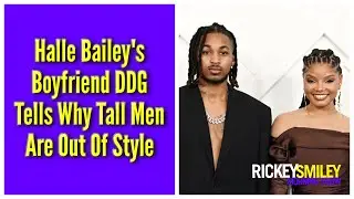 Halle Bailey's Boyfriend DDG Tells Why Tall Men Are Out Of Style