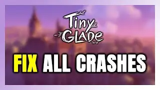 How to FIX Tiny Glade Crashing, Freezing, Not Launching, Stuck & Black Screen