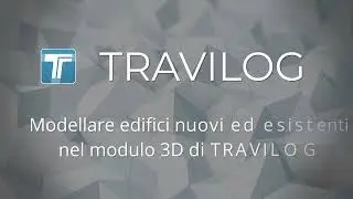 Modellare edifici nuovi ed esistenti con TRAVILOG