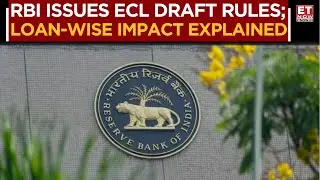 RBI Draft Norms: Banks To Adopt Expected Credit Loss Approach, Implications For Loans | ET Now