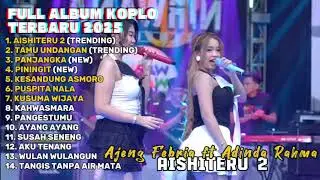 AISHITERU 2 - AJENG FEBRIA FT ADINDA RAHMA FULL ALBUM TERBARU DANGDUT KOPLO TERBARU 2025