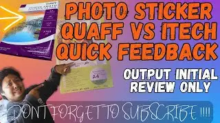 QUAFF VS I-TECH PHOTO STICKER GLOSSY INITIAL OUTPUT FEEDBACK