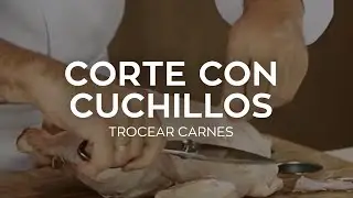 Corte con Cuchillos- Trocear y Trinchar Carne