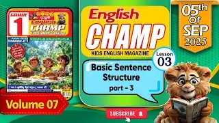Basic Sentence Structure | English Champ Kids Magazine | Vol 07  - Lesson 03