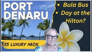 Cruising to Port Denaru: Bula Bus + Five star HILTON luxury on a budget