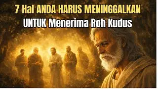 Sebelum Anda Dapat Menerima Roh Kudus, 7 Hal Ini HARUS DISINGKIRKAN | Hikmat Alkitabiah
