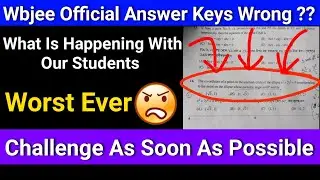 Wrong Official Answer Key From Board 🤬🤬| Wbjee 2021 Answer Key | What will Happen With Our Students😤