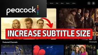 How to Make Subtitiles Bigger on Peacock TV 2024?