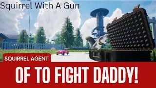 Squirrel With A Gun: Of To Fight Daddy!