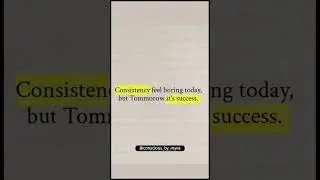 Consistency Feels Boring Today, But Tomorrow Is Success