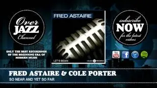 Cole Porter & Fred Astaire - So Near and Yet So Far