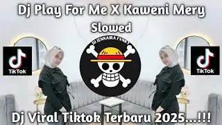 DJ PLAY FOR ME X KAWENI MERRY SLOWED - DJ VIRAL TIKTOK TERBARU 2025 YANG KALIAN CARI !!