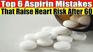 Top 6 Aspirin Mistakes That Increase Heart Risk After 60