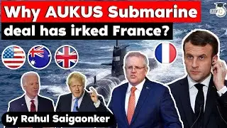 AUKUS Nuclear Submarine Deal creates diplomatic spat between France and Australia | Geopolitics UPSC
