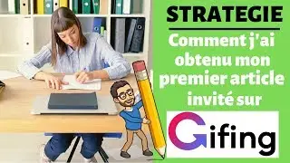 Gifing : COMMENT ai-je obtenu mon PREMIER article invit&eacute; ? ✒️ [Guest Blogging]