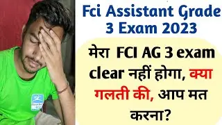 My FCI AG 3 exam experience 2023, FCI assistant grade 3 exam analysis,FCI AG 3 exam review,FCI exam