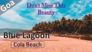Hidden Blue Lagoon 🔥🔥Cola Beach - South Goa !!! Travel Monkey