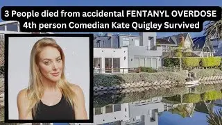 Kate Quigley Recalls Seeing Three Friends Die From FENTANYL OVERDOSE