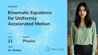 Kinematic Equations for Uniformly Accelerated Motion | Class 11 Physics | Motion In A Straight Line