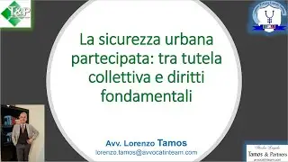La sicurezza urbana partecipata: tra tutela collettiva e diritti fondamentali - TAMOS (21/12/2021)
