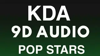 POP_STARS _-_ KDA (9D_AUDIO 🎧) [9D IS BEETER THAN 8D Or 10D]