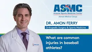 What are common injuries in baseball athletes? Dr. Amon Ferry | Arizona Sports Medicine Center