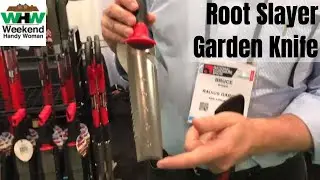 The Most Versatile Garden Tool: The Root Slayer Garden Knife | Weekend Handy Woman