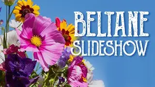 A Slideshow for Beltane and May Day, Celebrate Summer's arrival, Wheel of the Year, Magical Crafting
