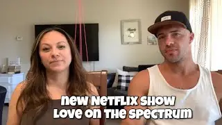 Autism Parents Reaction To New Show Love On The Spectrum