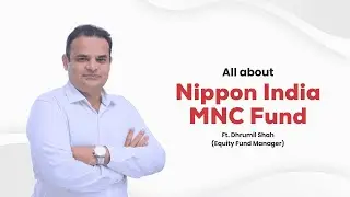Nippon India MNC Fund ft. Dhrumil Shah | What is Nippon India MNC Fund | MNC Fund | Mutual Fund|NIMF