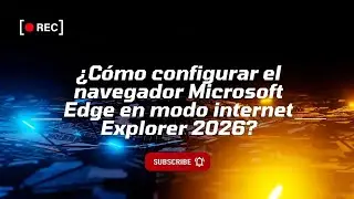 C&oacute;mo activar el MODO INTERNET EXPLORER en Microsoft Edge (F&aacute;cil y R&aacute;pido)