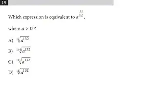 19. Which expression is equivalent to a^(11/12), where a≻0?