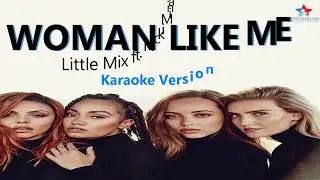 Little Mix - Woman Like Me Ft. Nicki Minaj (Karaoke) HQ