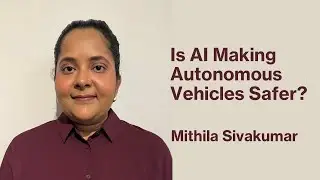 Automating Safety Cases for Autonomous Vehicles with Mithila Sivakumar
