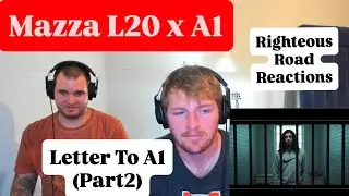 Mazza L20 x A1 - Letter To A1 (Part 2) (Righteous Road Reactions Episode 727)
