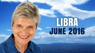 LIBRA JUNE 2016 ASTROLOGY Predictions with Barbara Goldsmith